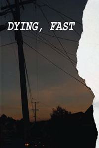 Dying, Fast