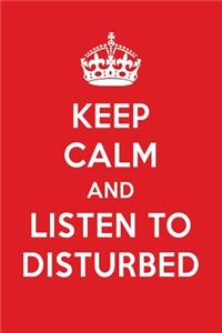 Keep Calm and Listen to Disturbed