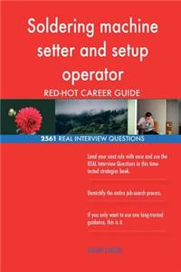 Soldering machine setter and setup operator RED-HOT Career; 2561 REAL Interview