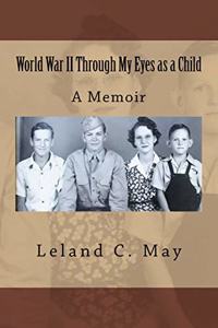 World War II Through My Eyes as a Child