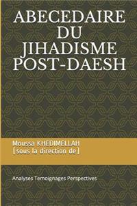 Abecedaire Du Jihadisme Post-Daesh