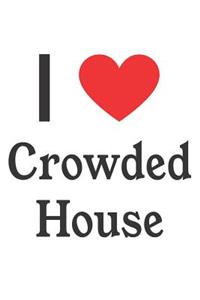 I Love Crowded House: Crowded House Designer Notebook