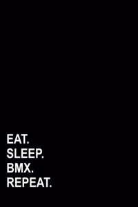 Eat Sleep Bmx Repeat
