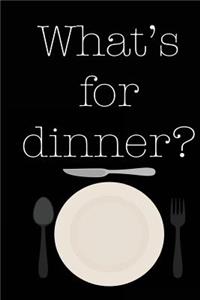 What's for Dinner?