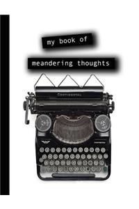 My book of meandering thoughts