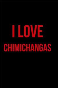 I Love Chimichangas