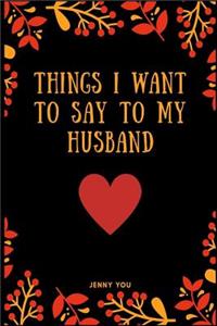 Things I Want to Say to My Husband