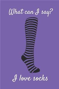 What Can I Say? I Love Socks