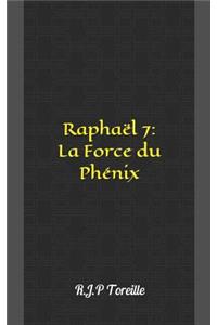 RaphaÃ«l 7: La Force Du PhÃ©nix
