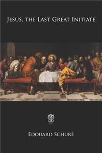 Jesus, the Last Great Initiate