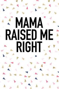 Mama Raised Me Right