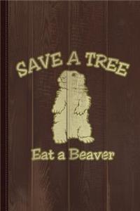 Save a Tree Eat a Beaver Journal Notebook