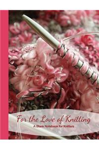 For the Love of Knitting a Blank Notebook for Knitters