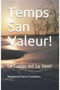 Temps San Valeur!