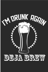 I'm Drunk Again Deja Brew