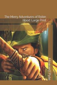 The Merry Adventures of Robin Hood: Large Print