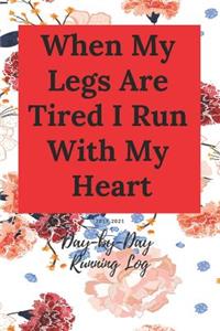 When My Legs Are Tired I Run with My Heart