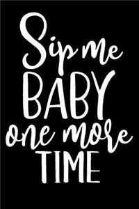 Sip Me Baby One More Time