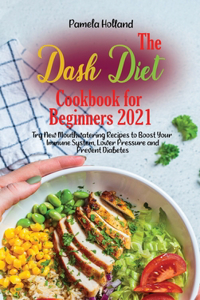 The Dash Diet Cookbook for Beginners 2021