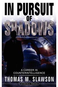 In Pursuit of Shadows