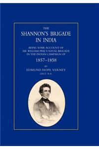 Shannon's Brigade in India, Being Some Account of Sir William Peel's Naval Brigade in the Indian Campaign of 1857-1858