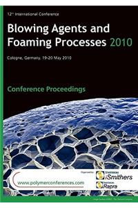 Blowing Agents and Foaming Processes 2010 Conference Proceedings