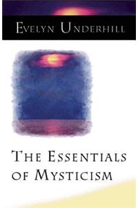 The Essentials of Mysticism and Other Essays