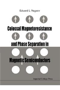 Colossal Magnetoresistance and Phase Separation in Magnetic Semiconductors