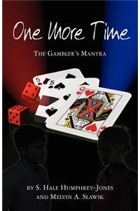 One More Time: The Gambler's Mantra