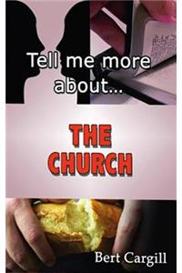 Tell Me More about the Church