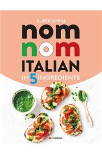 Super Simple Nom Nom Italian In 5 Ingredients