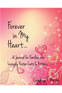 Forever in My Heart...A Journal for Families who Lovingly Foster Cats & Kittens