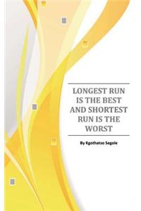 Longest run is better than shortest run