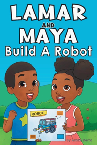 Lamar and Maya Build A Robot