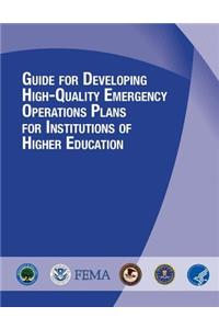 GUIDE for DEVELOPING HIGH-QUALITY EMERGENCY OPERATIONS PLANS FOR INSTITUTIONS OF HIGHER EDUCATION