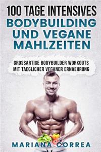 100 TAGE INTENSIVES BODYBUILDING Und VEGANE MAHLZEITEN