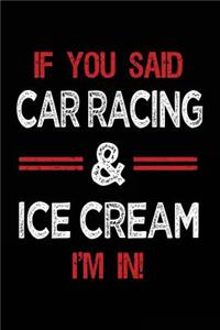 If You Said Car Racing & Ice Cream I'm in