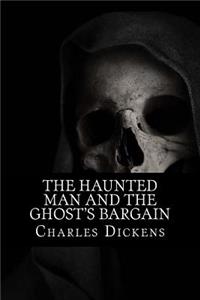 The Haunted Man and the Ghost's Bargain