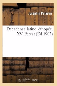Décadence Latine, Éthopée. XV. Pereat