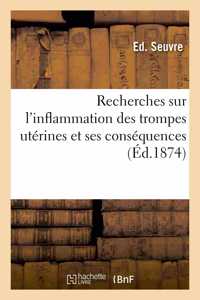 Recherches sur l'inflammation des trompes utérines et ses conséquences