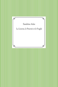 La Licorne, le Pouvoir et le Fragile