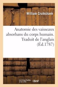 Anatomie Des Vaisseaux Absorbans Du Corps Humain. Traduit de l'Anglais