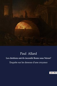 Les chrétiens ont-ils incendié Rome sous Néron?