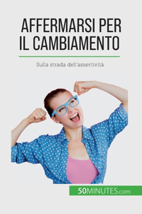 Affermarsi per il cambiamento