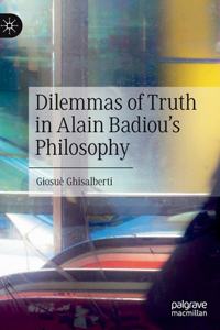 Dilemmas of Truth in Alain Badiou's Philosophy