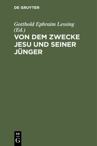 Von Dem Zwecke Jesu Und Seiner Jünger
