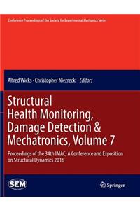 Structural Health Monitoring, Damage Detection & Mechatronics, Volume 7