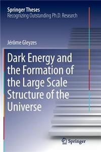 Dark Energy and the Formation of the Large Scale Structure of the Universe