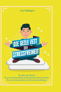 Die geile Zeit der Stressfreiheit
