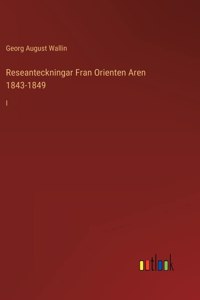 Reseanteckningar Fran Orienten Aren 1843-1849